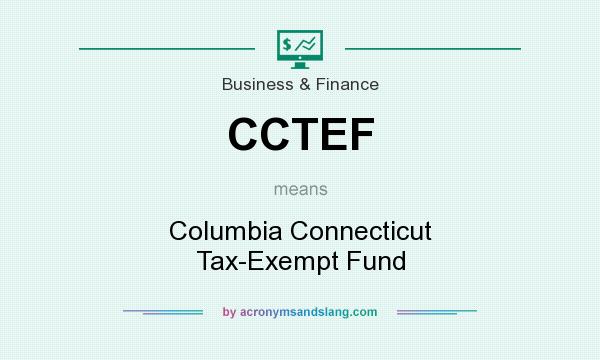 What does CCTEF mean? It stands for Columbia Connecticut Tax-Exempt Fund