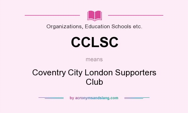 What does CCLSC mean? It stands for Coventry City London Supporters Club