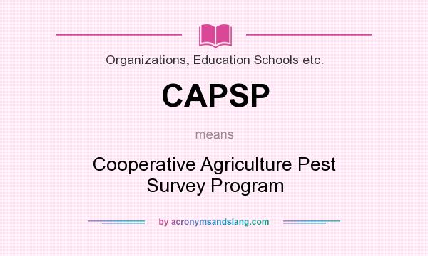 What does CAPSP mean? It stands for Cooperative Agriculture Pest Survey Program
