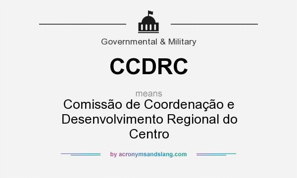 What does CCDRC mean? It stands for Comissão de Coordenação e Desenvolvimento Regional do Centro