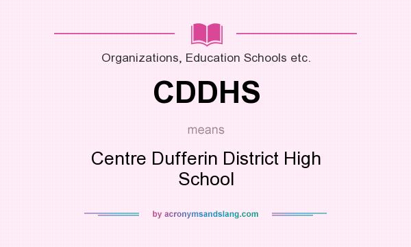 What does CDDHS mean? It stands for Centre Dufferin District High School