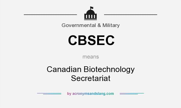 What does CBSEC mean? It stands for Canadian Biotechnology Secretariat