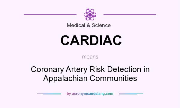 What does CARDIAC mean? It stands for Coronary Artery Risk Detection in Appalachian Communities