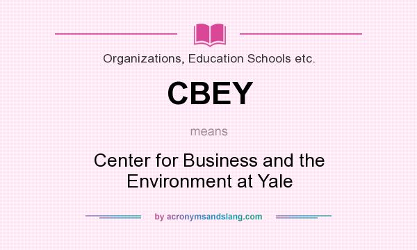 What does CBEY mean? It stands for Center for Business and the Environment at Yale