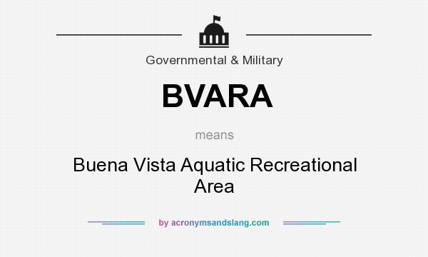 What does BVARA mean? It stands for Buena Vista Aquatic Recreational Area