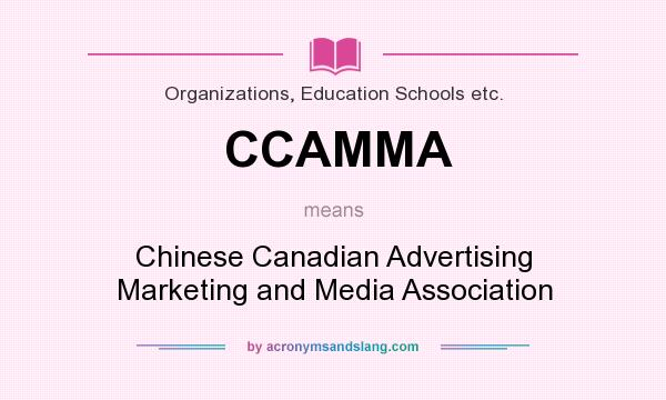 What does CCAMMA mean? It stands for Chinese Canadian Advertising Marketing and Media Association