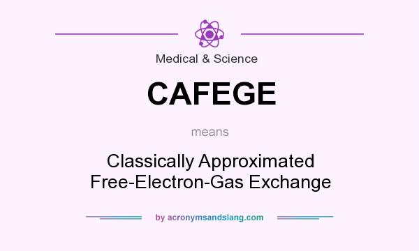 What does CAFEGE mean? It stands for Classically Approximated Free-Electron-Gas Exchange