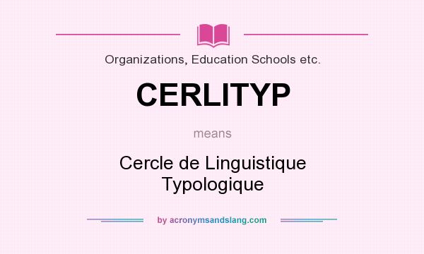 What does CERLITYP mean? It stands for Cercle de Linguistique Typologique