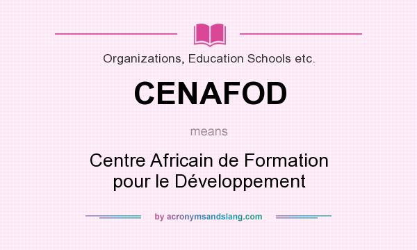 What does CENAFOD mean? It stands for Centre Africain de Formation pour le Développement