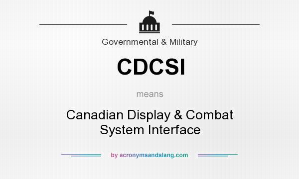 What does CDCSI mean? It stands for Canadian Display & Combat System Interface