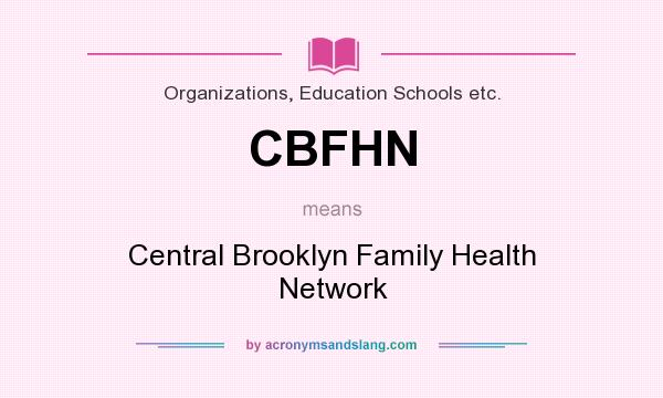 What does CBFHN mean? It stands for Central Brooklyn Family Health Network