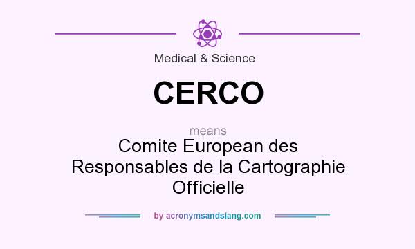 What does CERCO mean? It stands for Comite European des Responsables de la Cartographie Officielle