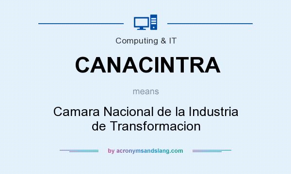 What does CANACINTRA mean? It stands for Camara Nacional de la Industria de Transformacion