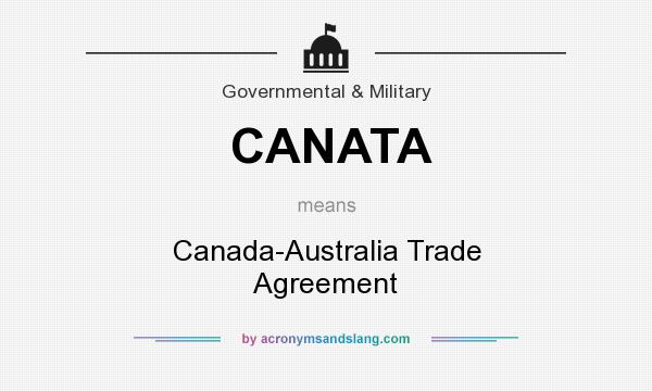 What does CANATA mean? It stands for Canada-Australia Trade Agreement