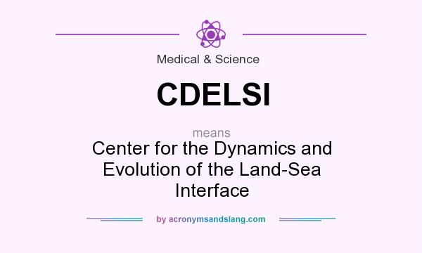 What does CDELSI mean? It stands for Center for the Dynamics and Evolution of the Land-Sea Interface