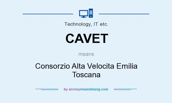 What does CAVET mean? It stands for Consorzio Alta Velocita Emilia Toscana