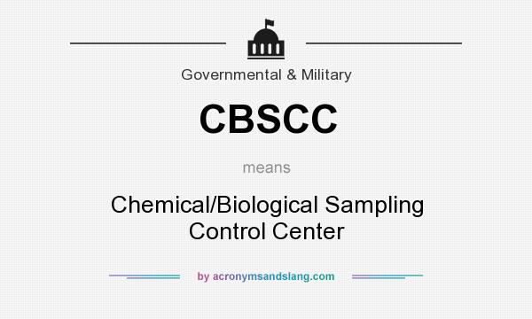 What does CBSCC mean? It stands for Chemical/Biological Sampling Control Center