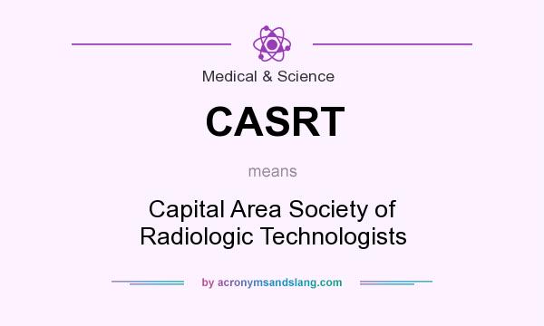 What does CASRT mean? It stands for Capital Area Society of Radiologic Technologists
