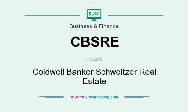 What does CBSRE mean? It stands for Coldwell Banker Schweitzer Real Estate