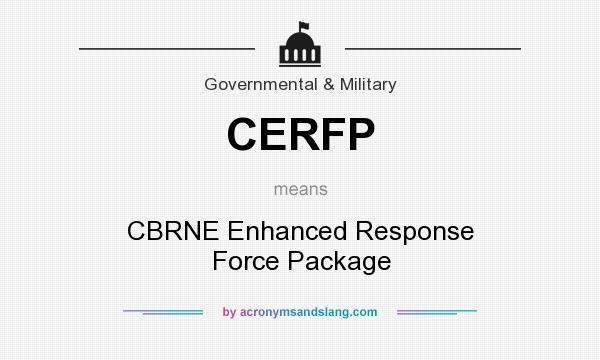 What does CERFP mean? It stands for CBRNE Enhanced Response Force Package