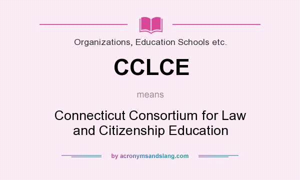 What does CCLCE mean? It stands for Connecticut Consortium for Law and Citizenship Education