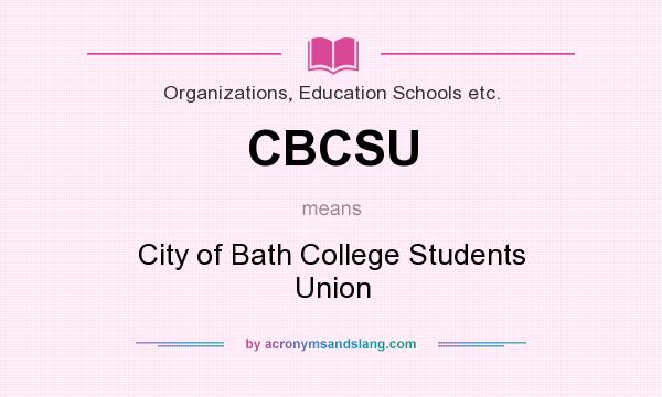 What does CBCSU mean? It stands for City of Bath College Students Union