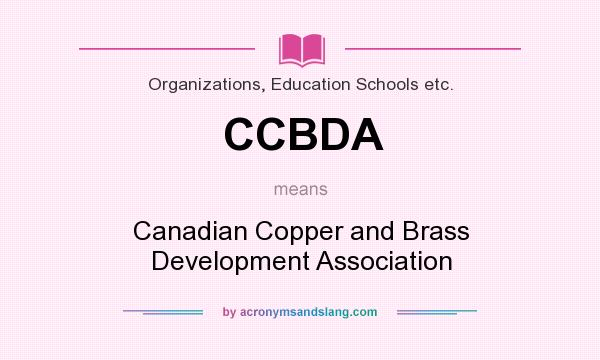What does CCBDA mean? It stands for Canadian Copper and Brass Development Association
