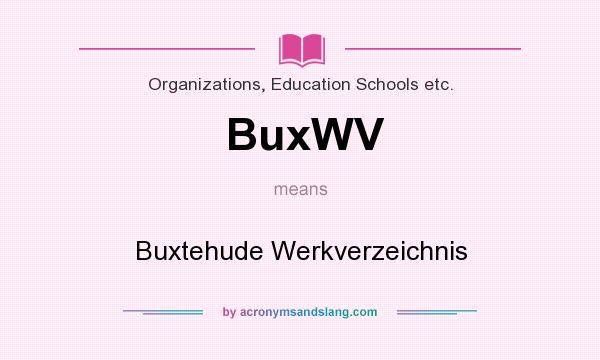What does BuxWV mean? It stands for Buxtehude Werkverzeichnis