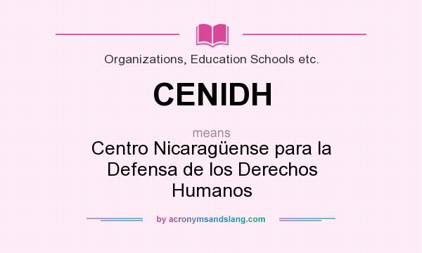 What does CENIDH mean? It stands for Centro Nicaragüense para la Defensa de los Derechos Humanos