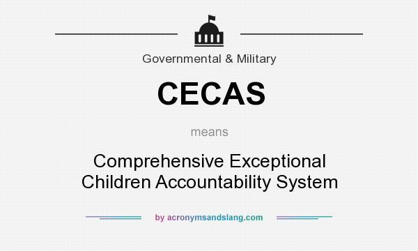 What does CECAS mean? It stands for Comprehensive Exceptional Children Accountability System
