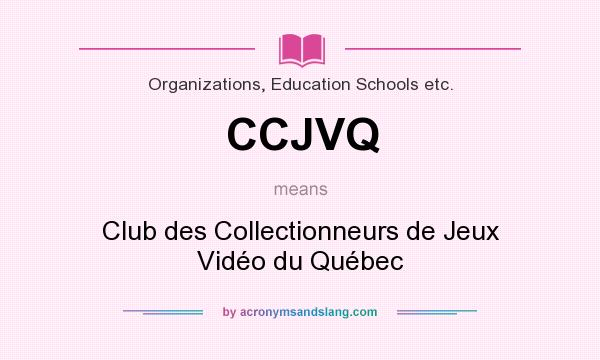 What does CCJVQ mean? It stands for Club des Collectionneurs de Jeux Vidéo du Québec