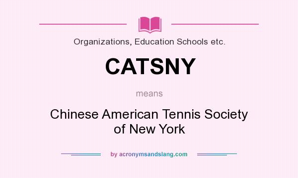 What does CATSNY mean? It stands for Chinese American Tennis Society of New York