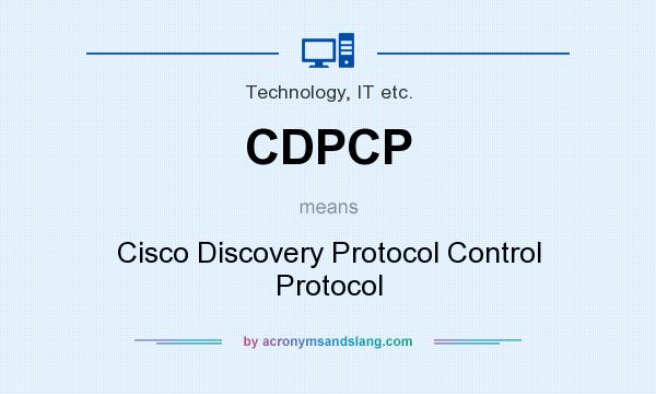What does CDPCP mean? It stands for Cisco Discovery Protocol Control Protocol