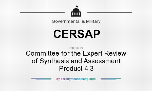 What does CERSAP mean? It stands for Committee for the Expert Review of Synthesis and Assessment Product 4.3