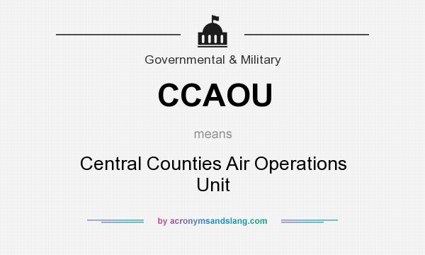 What does CCAOU mean? It stands for Central Counties Air Operations Unit