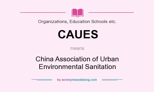What does CAUES mean? It stands for China Association of Urban Environmental Sanitation