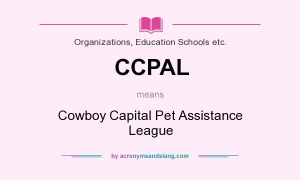 What does CCPAL mean? It stands for Cowboy Capital Pet Assistance League