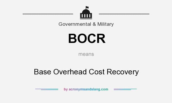 What does BOCR mean? It stands for Base Overhead Cost Recovery