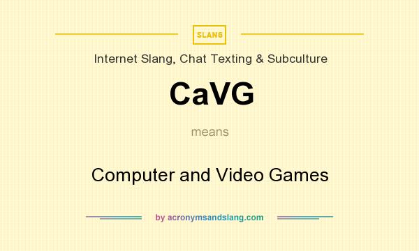 What does CaVG mean? It stands for Computer and Video Games