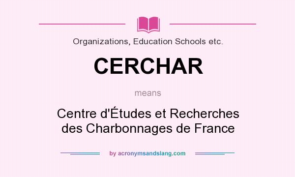 What does CERCHAR mean? It stands for Centre d`Études et Recherches des Charbonnages de France