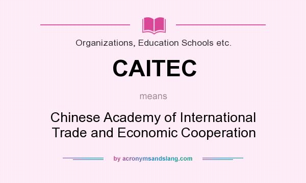 What does CAITEC mean? It stands for Chinese Academy of International Trade and Economic Cooperation