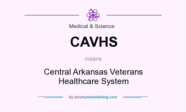 What does CAVHS mean? It stands for Central Arkansas Veterans Healthcare System