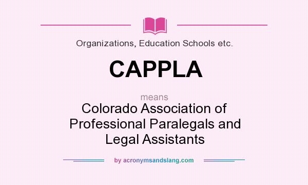 What does CAPPLA mean? It stands for Colorado Association of Professional Paralegals and Legal Assistants