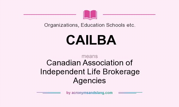 What does CAILBA mean? It stands for Canadian Association of Independent Life Brokerage Agencies
