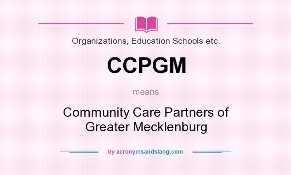 What does CCPGM mean? It stands for Community Care Partners of Greater Mecklenburg