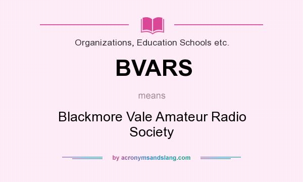What does BVARS mean? It stands for Blackmore Vale Amateur Radio Society