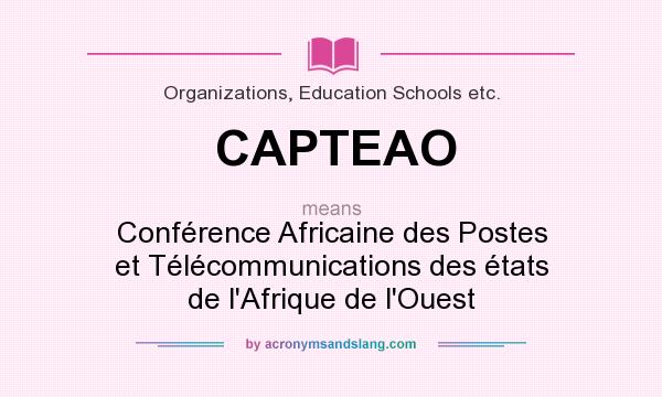 What does CAPTEAO mean? It stands for Conférence Africaine des Postes et Télécommunications des états de l`Afrique de l`Ouest