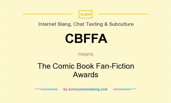 What does CBFFA mean? It stands for The Comic Book Fan-Fiction Awards