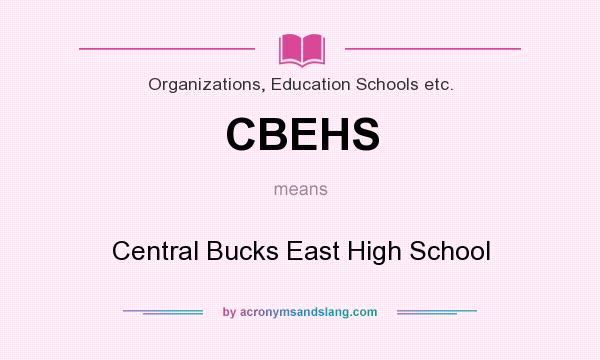 What does CBEHS mean? It stands for Central Bucks East High School
