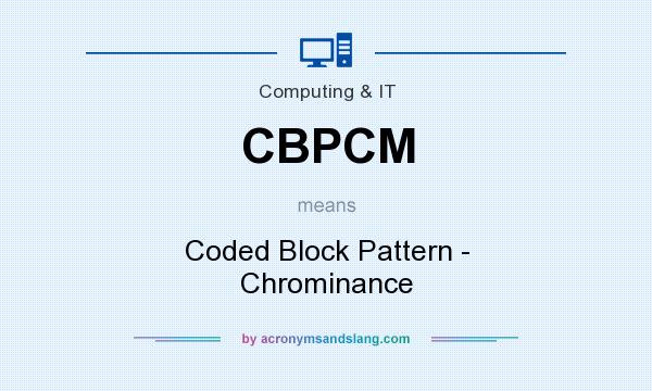 What does CBPCM mean? It stands for Coded Block Pattern - Chrominance